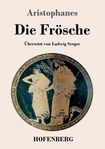 Cover for Aristophanes · Die Froesche (Paperback Book) (2020)
