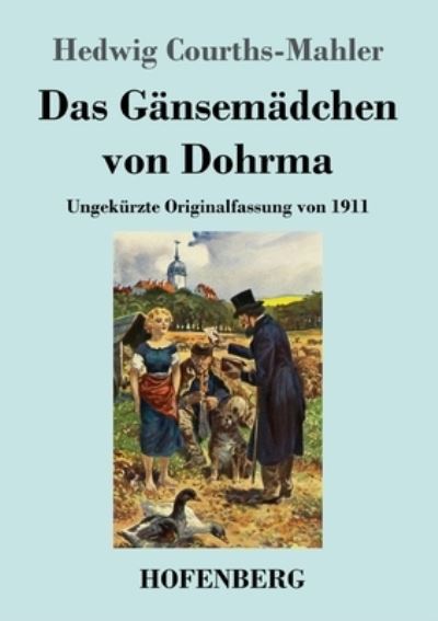 Cover for Hedwig Courths-Mahler · Das Gansemadchen von Dohrma (Paperback Book) (2021)