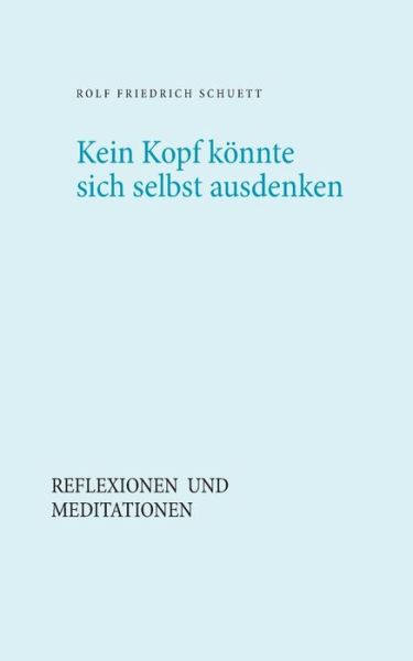 Cover for Schuett · Kein Kopf könnte sich selbst au (Book) (2018)