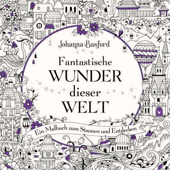 Cover for Johanna Basford · Fantastische Wunder dieser Welt (Taschenbuch) (2021)