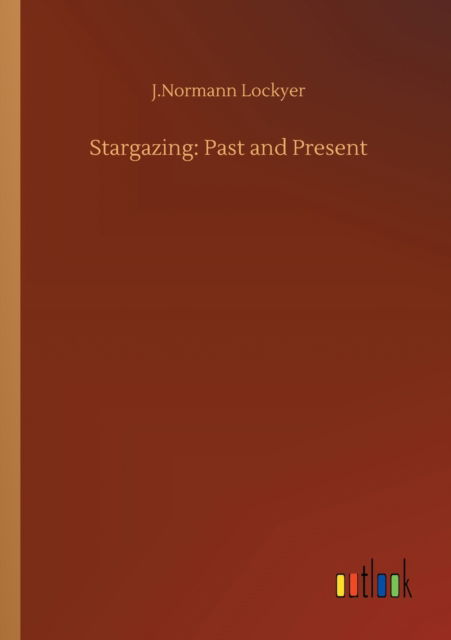 Cover for J Normann Lockyer · Stargazing: Past and Present (Paperback Book) (2020)