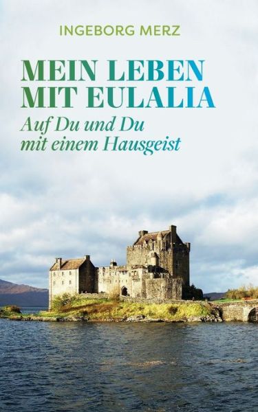 Cover for Ingeborg Merz · Mein Leben mit Eulalia: Auf Du und Du mit einem Hausgeist (Paperback Book) (2021)
