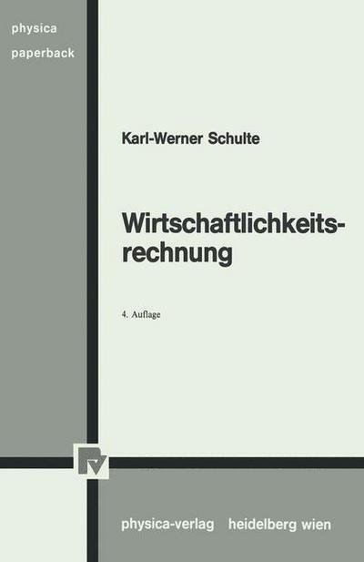 Cover for Karl-Werner Schulte · Wirtschaftlichkeitsrechnung - Physica-Lehrbuch (Paperback Book) [4th 4. Aufl. 1986 edition] (1986)