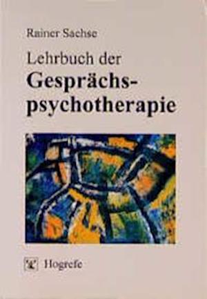 Lehrbuch der Gesprächspsychotherapie - Rainer Sachse - Books - Hogrefe Verlag GmbH + Co. - 9783801712426 - August 1, 1999