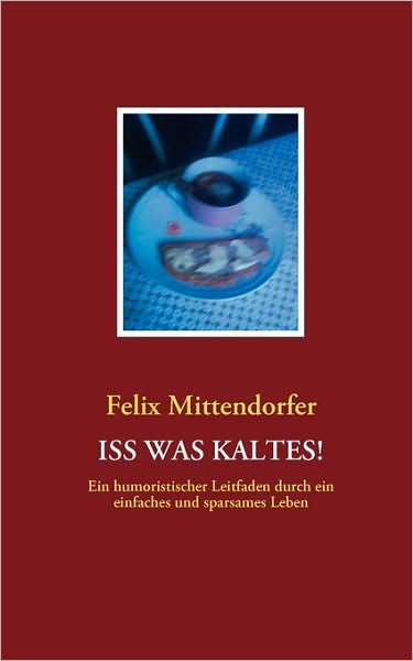 Cover for Felix Mittendorfer · Iss Was Kaltes! (Paperback Book) [German edition] (2009)
