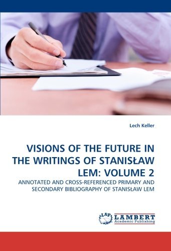 Cover for Lech Keller · Visions of the Future in the Writings of Stanislaw Lem: Volume 2: Annotated and Cross-referenced Primary and Secondary Bibliography of Stanislaw Lem (Paperback Book) (2010)