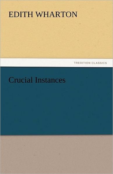 Cover for Edith Wharton · Crucial Instances (Tredition Classics) (Pocketbok) (2011)