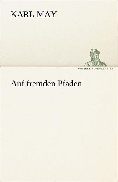 Cover for Karl May · Auf Fremden Pfaden (Tredition Classics) (German Edition) (Paperback Book) [German edition] (2012)