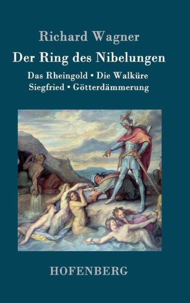 Der Ring Des Nibelungen - Richard Wagner - Books - Hofenberg - 9783843040426 - May 16, 2016