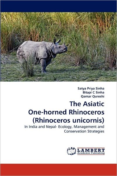 Cover for Qamar Qureshi · The Asiatic One-horned Rhinoceros (Rhinoceros Unicornis): in India and Nepal- Ecology, Management and Conservation Strategies (Pocketbok) (2011)