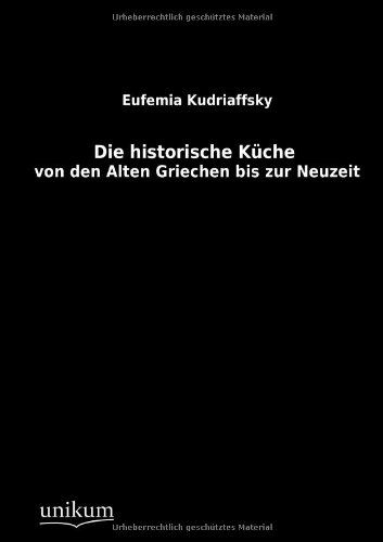 Cover for Eufemia Kudriaffsky · Die Historische Kueche (Paperback Book) [German edition] (2012)