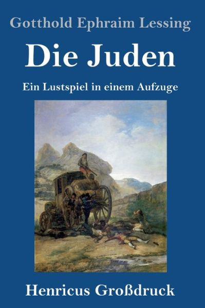 Cover for Gotthold Ephraim Lessing · Die Juden (Grossdruck): Ein Lustspiel in einem Aufzuge (Inbunden Bok) (2020)