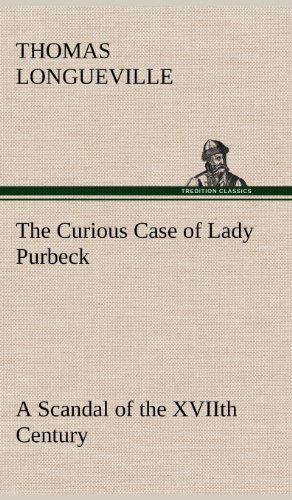 Cover for Thomas Longueville · The Curious Case of Lady Purbeck a Scandal of the Xviith Century (Hardcover Book) (2012)
