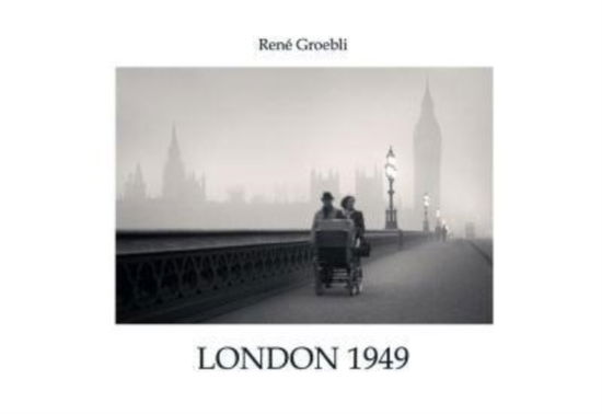 Cover for Rene Groebli · London 1949 (Hardcover Book) (2021)