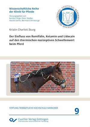 Cover for Kristin Charlott Iburg · Der Einfluss von Romifidin, Ketamin und Lidocain auf den thermischen nozizeptiven Schwellenwert beim Pferd (Band 9) (Paperback Book) (2013)