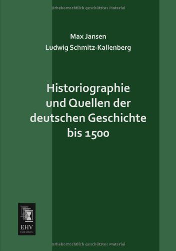 Cover for Max Jansen · Historiographie Und Quellen Der Deutschen Geschichte Bis 1500 (Paperback Book) [German edition] (2013)