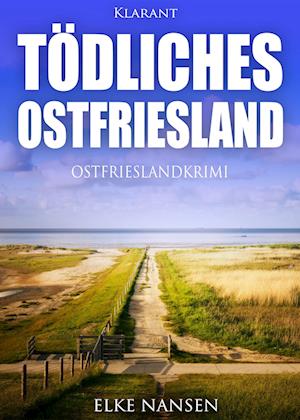 Cover for Elke Nansen · Tödliches Ostfriesland. Ostfrieslandkrimi (Paperback Book) (2018)