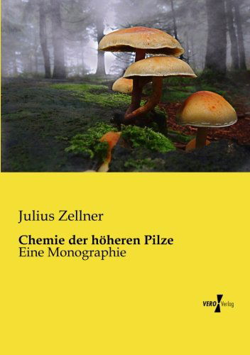 Cover for Julius Zellner · Chemie Der Hoeheren Pilze: Eine Monographie (Paperback Book) [German edition] (2019)