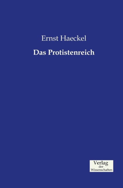 Das Protistenreich - Ernst Haeckel - Books - Verlag der Wissenschaften - 9783957002426 - November 21, 2019