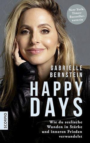 Happy Days - Gabrielle Bernstein - Boeken - Scorpio Verlag - 9783958034426 - 19 mei 2022