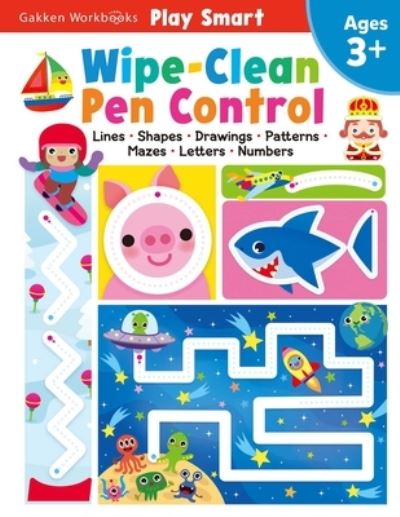 Cover for Gakken early Gakken early childhood experts · Play Smart Wipe-Clean Pen Control Ages 3-5 : Dry Erase Handwriting Practice (Book) (2024)