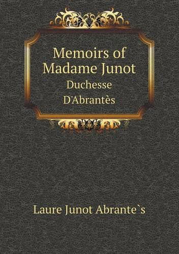 Cover for Laure Junot Abrantes · Memoirs of Madame Junot Duchesse D'abrantes (Paperback Book) (2013)