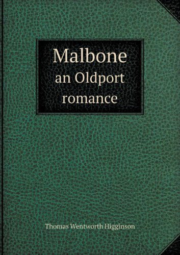 Malbone an Oldport Romance - Thomas Wentworth Higginson - Books - Book on Demand Ltd. - 9785518597426 - June 15, 2013