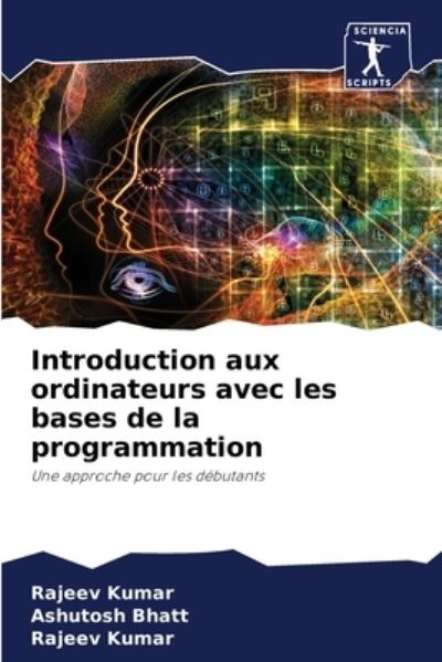 Introduction aux ordinateurs avec les bases de la programmation - Ashutosh Bhatt - Books - Sciencia Scripts - 9786200862426 - May 19, 2020