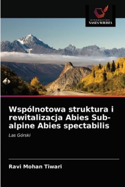 Cover for Ravi Mohan Tiwari · Wspolnotowa struktura i rewitalizacja Abies Sub-alpine Abies spectabilis (Paperback Book) (2021)