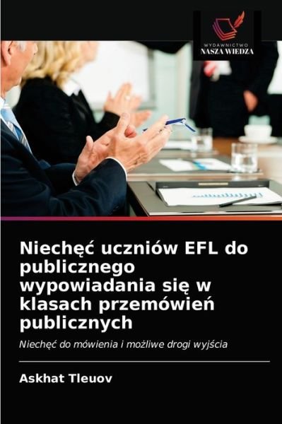 Cover for Askhat Tleuov · Niech?c uczniow EFL do publicznego wypowiadania si? w klasach przemowie? publicznych (Pocketbok) (2021)