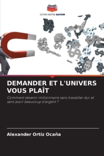 Cover for Alexander Ortiz Ocana · Demander Et l'Univers Vous Plait (Paperback Book) (2021)