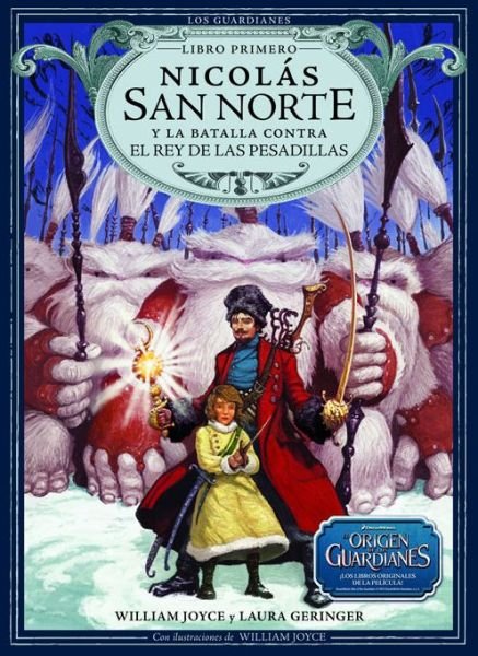 Cover for Laura Geringer · Nicolas San Norte Y La Batalla Contra El Rey De Las Pesadillas (Los Guardianes) (Spanish Edition) (Hardcover Book) [Spanish edition] (2012)