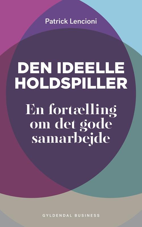 Cover for Patrick Lencioni · Den ideelle holdspiller (Hæftet bog) [1. udgave] (2016)