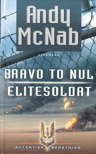 Cover for Andy McNab · Bravo to nul Elitesoldat (Inbunden Bok) [1:a utgåva] (2003)