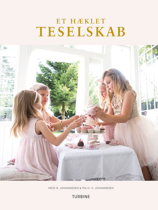 Et hæklet teselskab - Heidi B. Johannesen & Pia H. H. Johannesen - Bøger - Turbine - 9788740618426 - 2. november 2017