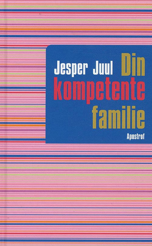 Cover for Jesper Juul · Din kompetente familie (Gebundesens Buch) [1. Ausgabe] [Indbundet] (2008)