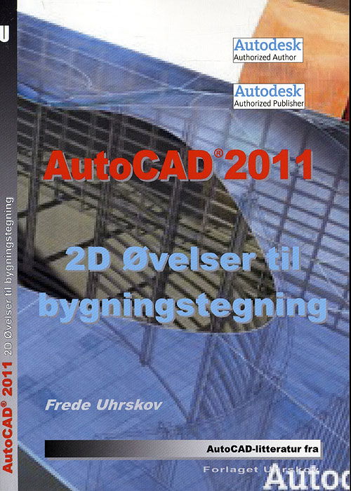 Cover for Frede Uhrskov · AutoCAD 2011 2D øvelser til bygningstegning (Paperback Book) [1st edition] (2010)