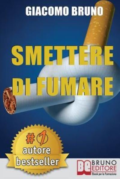 Cover for Giacomo Bruno · Smettere Di Fumare (Pocketbok) (2018)