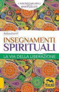 Cover for Adyashanti · Insegnamenti Spirituali. Guida Pratica All'illuminazione E Al Risveglio (Book)