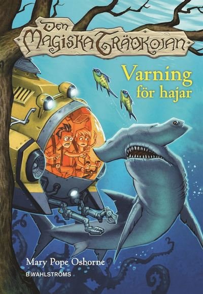 Cover for Mary Pope Osborne · Den magiska trädkojan: Den magiska trädkojan. Varning för hajar (Innbunden bok) (2015)