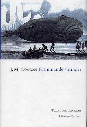 Främmande stränder : Texter om litteratur - J M Coetzee - Books - Bokförlaget Nya Doxa - 9789157804426 - 2004