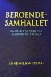 Cover for Anne Wilson Schaef · Beroendesamhället (Book) (2000)