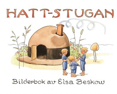 Cover for Elsa Beskow · Hattstugan : en saga på vers med rim som barnen få hitta på själva (ePUB) (2015)
