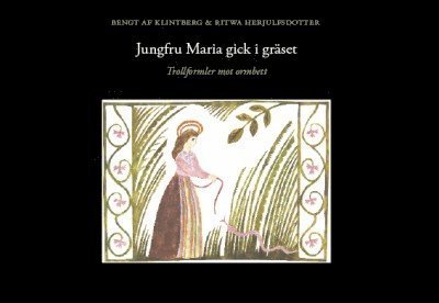 Cover for Bengt af Klintberg · Jungfru Maria gick i gräset : trollformler mot ormbett (Bound Book) (2010)