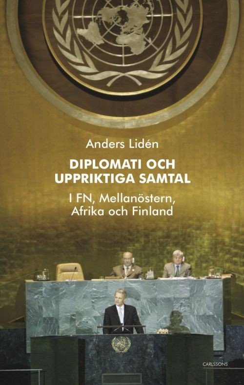 Cover for Lidén Anders · Diplomati och uppriktiga samtal : i FN, Mellanöstern, Afrika och Finland (Innbunden bok) (2017)