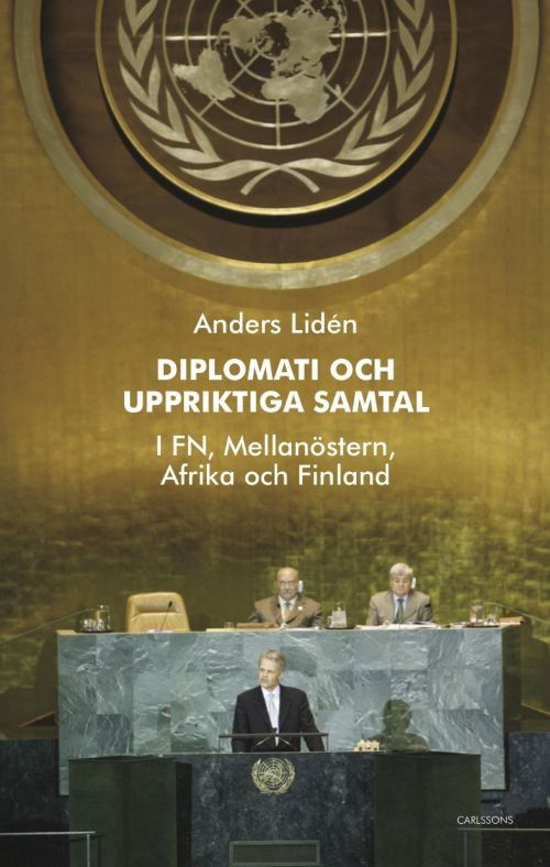 Cover for Lidén Anders · Diplomati och uppriktiga samtal : i FN, Mellanöstern, Afrika och Finland (Bound Book) (2017)