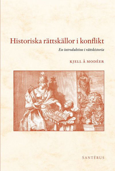 Cover for Modéer Kjell Å. · Historiska rättskällor i konflikt : en introduktion i rättshistoria (Sewn Spine Book) (2010)