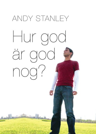 Hur god är god nog? - Andy Stanley - Books - Marcus förlag - 9789179994426 - November 25, 2005