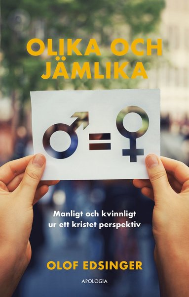 Cover for Olof Edsinger · Olika och jämlika : manligt och kvinnligt ur ett kristet perspektiv (Hardcover Book) (2020)