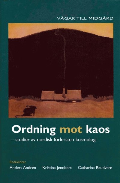 Cover for Catharina Raudvere · Vägar till Midgård: Ordning mot kaos : studier av nordisk förkristen kosmologi (Buch) (2017)